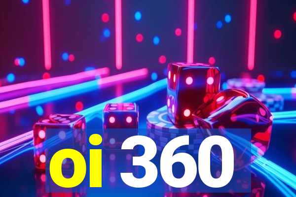 oi 360